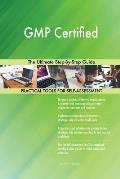 GMP Certified The Ultimate Step-By-Step Guide