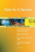 Data As A Service A Complete Guide - 2019 Edition