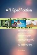 API Specification A Complete Guide - 2019 Edition