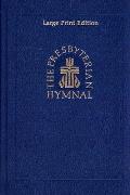 The Presbyterian Hymnal, Large Print Edition: Hymns, Psalms, and Spiritual Songs