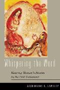 Whispering the Word: Hearing Women's Stories in the Old Testament