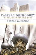 Eastern Orthodoxy Through Western Eyes