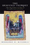 Heavenly Trumpet: John Chrysostom and the Art of Pauline Interpretation