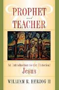 Prophet & Teacher An Introduction to the Historical Jesus