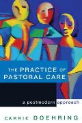 The Practice of Pastoral Care: A Postmodern Approach