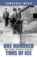 One Hundred Tons of Ice: And Other Gospel Stories