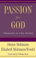 Passion for God: Theology in Two Voices