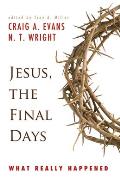 Jesus the Final Days What Really Happened