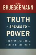 Truth Speaks To Power The Countercultural Nature Of Scripture