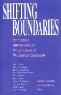 Shifting Boundaries: Contextual Approaches to the Structure of Theological Education