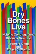 Dry Bones Live: Helping Congregations Discover New Life