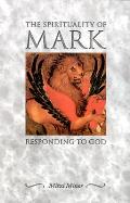 The Spirituality of Mark: Responding to God