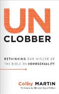 UnClobber Rethinking Our Misuse of the Bible on Homosexuality