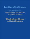 The Dead Sea Scrolls: Thanksgiving Hymns and Related Documents