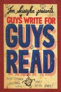 Guys Write for Guys Read Boys Favorite Authors Write about Being Boys