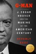 G-Man: J Edgar Hoover & the Making of the American Century