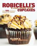 Robicelli's a Love Story, with Cupcakes: With 50 Decidedly Grown-Up Recipes