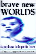 Brave New Worlds Staying Human In The Genetic Future
