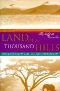 Land Of A Thousand Hills My Life In Rwan