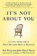 It's Not About You: a Little Story About What Matters Most in Business