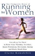 Complete Book of Running for Women Everything You Need to Know about Training Nutrition Injury Prevention Motivation Racing & Much Much Mo