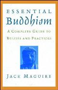 Essential Buddhism A Complete Guide to Beliefs & Practices