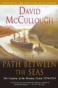 Path Between the Seas The Creation of the Panama Canal 1870 1914