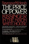 Price Of Power Kissinger In The Nixon White House