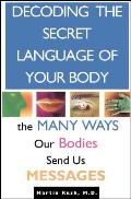 Decoding the Secret Language of Your Body: The Many Ways Our Bodies Send Us Messages