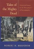 Tales of the Mighty Dead: Historical Essays in the Metaphysics of Intentionality