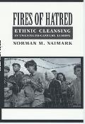 Fires of Hatred: Ethnic Cleansing in Twentieth-Century Europe