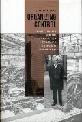 Organizing Control: August Thyssen and the Construction of German Corporate Management