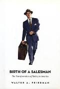 Birth Of A Salesman The Transformation Of Selling In America
