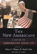 The New Americans: A Guide to Immigration Since 1965