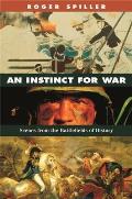 Instinct for War: Scenes from the Battlefields of History