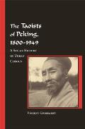 The Taoists of Peking, 1800-1949: A Social History of Urban Clerics