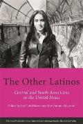 The Other Latinos: Central and South Americans in the United States