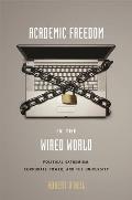 Academic Freedom in the Wired World: Political Extremism, Corporate Power, and the University
