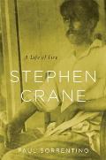 Stephen Crane A Life of Fire