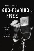 God-Fearing and Free: A Spiritual History of America's Cold War
