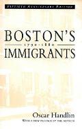 Boston's Immigrants, 1790-1880: A Study in Acculturation, Fiftieth Anniversary Edition, with a New Preface by the Author