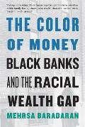 Color of Money Black Banks & the Racial Wealth Gap
