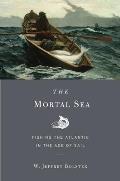 The Mortal Sea: Fishing the Atlantic in the Age of Sail