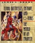 Flying Buttresses, Entropy, and O-Rings: The World of an Engineer