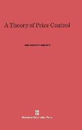 A Theory of Price Control: With a New Introduction by the Author