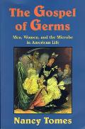 Gospel of Germs Men Women & the Microbe in American Life