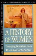 History of Women in the West Volume IV Emerging Feminism from Revolution to World War