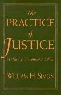 Practice of Justice A Theory of Lawyers Ethics