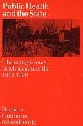 Public Health and the State: Changing Views in Massachusetts. 1842-1936