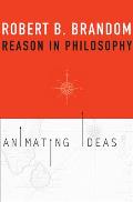 Reason in Philosophy Animating Ideas